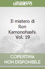 Il mistero di Ron Kamonohashi. Vol. 19 libro