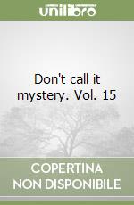 Don't call it mystery. Vol. 15 libro