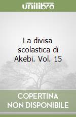 La divisa scolastica di Akebi. Vol. 15 libro
