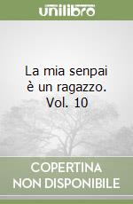 La mia senpai è un ragazzo. Vol. 10 libro