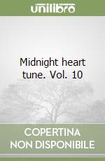 Midnight heart tune. Vol. 10 libro