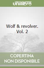 Wolf & revolver. Vol. 2 libro