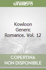 Kowloon Generic Romance. Vol. 12 libro