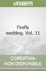Firefly wedding. Vol. 11 libro