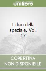 I diari della speziale. Vol. 17 libro