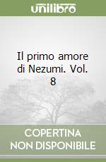 Il primo amore di Nezumi. Vol. 8 libro