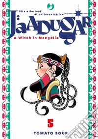 Jaadugar. A witch in Mongolia. Vol. 5