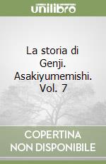 La storia di Genji. Asakiyumemishi. Vol. 7 libro