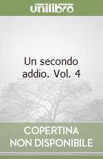 Un secondo addio. Vol. 4 libro