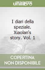 I diari della speziale. Xiaolan's story. Vol. 1 libro