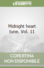 Midnight heart tune. Vol. 11 libro