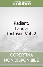 Radiant. Fabula fantasia. Vol. 2 libro
