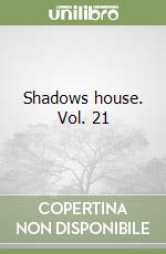 Shadows house. Vol. 21 libro