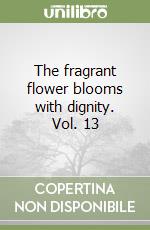 The fragrant flower blooms with dignity. Vol. 13 libro
