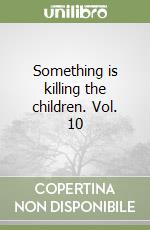 Something is killing the children. Vol. 10 libro