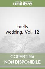 Firefly wedding. Vol. 12 libro