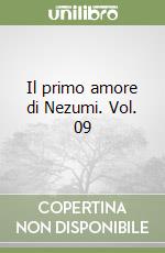 Il primo amore di Nezumi. Vol. 09 libro