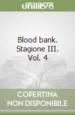 Blood bank. Stagione III. Vol. 4 libro