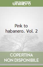 Pink to habanero. Vol. 2 libro