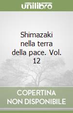 Shimazaki nella terra della pace. Vol. 12