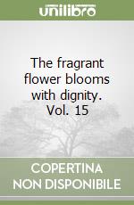 The fragrant flower blooms with dignity. Vol. 15 libro