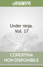 Under ninja. Vol. 17 libro