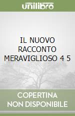 IL NUOVO RACCONTO MERAVIGLIOSO 4 5 libro