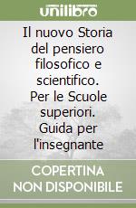 Il nuovo Storia del pensiero filosofico e scientifico. Per le Scuole superiori. Guida per l'insegnante libro