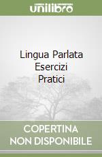 Lingua Parlata Esercizi Pratici libro