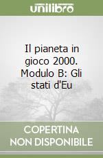 Il pianeta in gioco 2000. Modulo B: Gli stati d'Eu libro