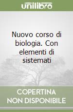 Nuovo corso di biologia. Con elementi di sistemati libro