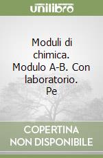 Moduli di chimica. Modulo A-B. Con laboratorio. Pe