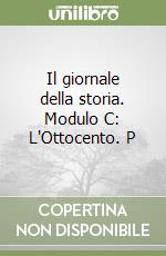Il giornale della storia. Modulo C: L'Ottocento. P libro