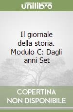 Il giornale della storia. Modulo C: Dagli anni Set libro