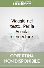 Viaggio nel testo. Per la Scuola elementare libro