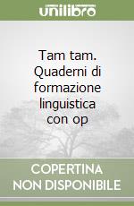 Tam tam. Quaderni di formazione linguistica con op libro