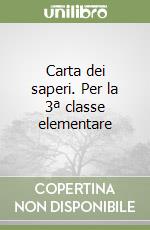Carta dei saperi. Per la 3ª classe elementare libro