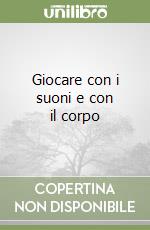 Giocare con i suoni e con il corpo