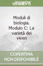 Moduli di biologia. Modulo C: La varietà dei viven libro