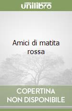Amici di matita rossa libro