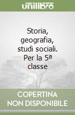 Storia, geografia, studi sociali. Per la 5ª classe libro