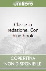 Classe in redazione. Con blue book