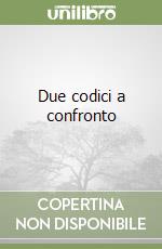 Due codici a confronto libro