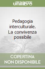 Pedagogia interculturale. La convivenza possibile libro