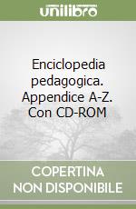 Enciclopedia pedagogica. Appendice A-Z. Con CD-ROM libro