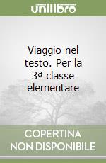 Viaggio nel testo. Per la 3ª classe elementare libro