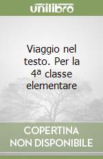 Viaggio nel testo. Per la 4ª classe elementare libro