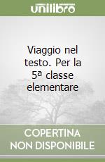 Viaggio nel testo. Per la 5ª classe elementare libro