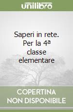 Saperi in rete. Per la 4ª classe elementare libro