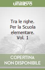 Tra le righe. Per la Scuola elementare. Vol. 1